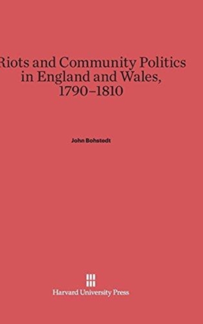 Riots and Community Politics in England and Wales, 1790-1810