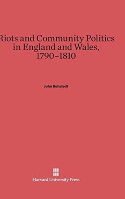 Riots and Community Politics in England and Wales, 1790-1810