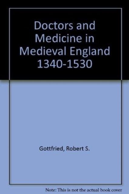 Doctors and Medicine in Medieval England, 1340-1530