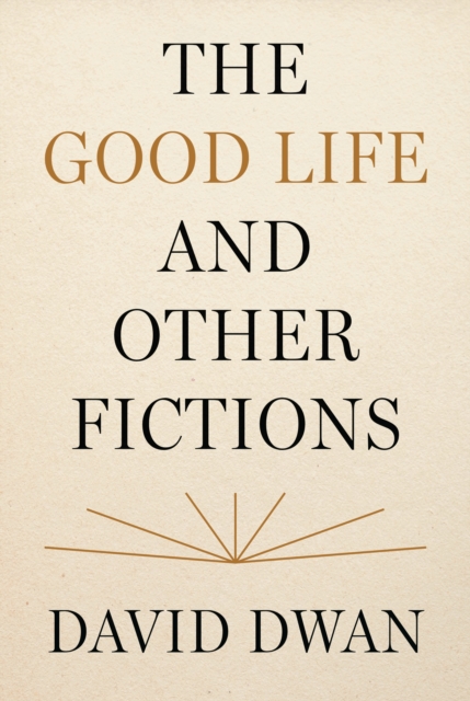 The Good Life and Other Fictions