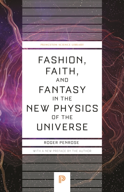 Fashion, Faith, and Fantasy in the New Physics of the Universe