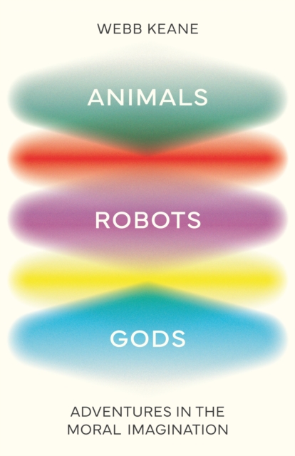 Animals, Robots, Gods