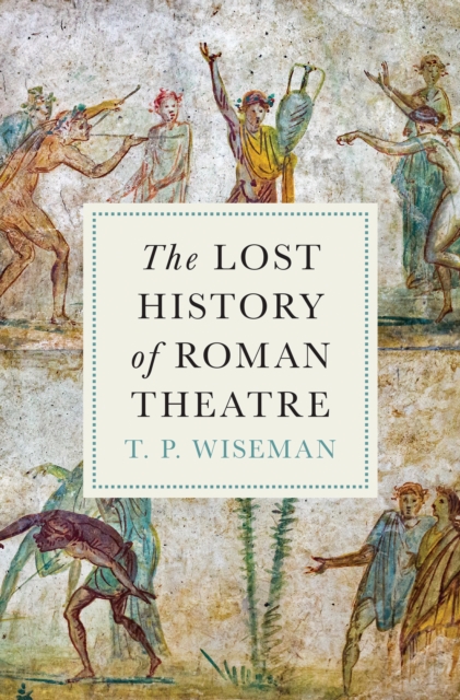 The Lost History of Roman Theatre