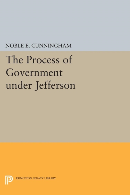 The Process of Government under Jefferson