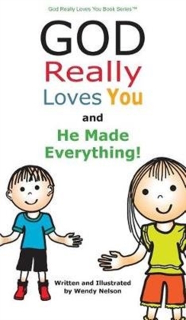 God Really Loves You and He Made Everything!