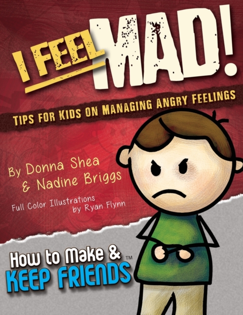 I Feel Mad! Tips for Kids on Managing Angry Feelings