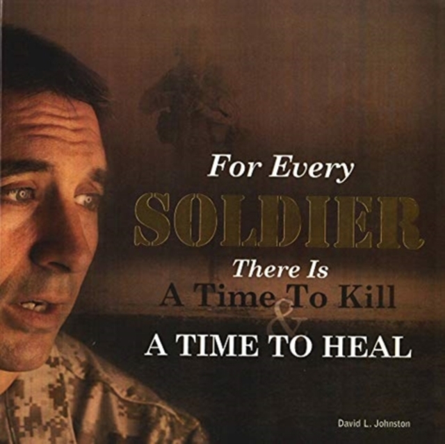 For Every Soldier There is a Time to Kill & a Time to Heal