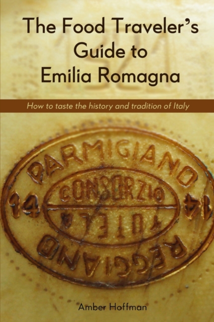 Food Traveller's Guide to Emilia Romagna