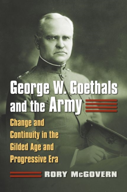 George W. Goethals and the Army