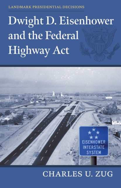 Dwight D. Eisenhower and the Federal Highway Act