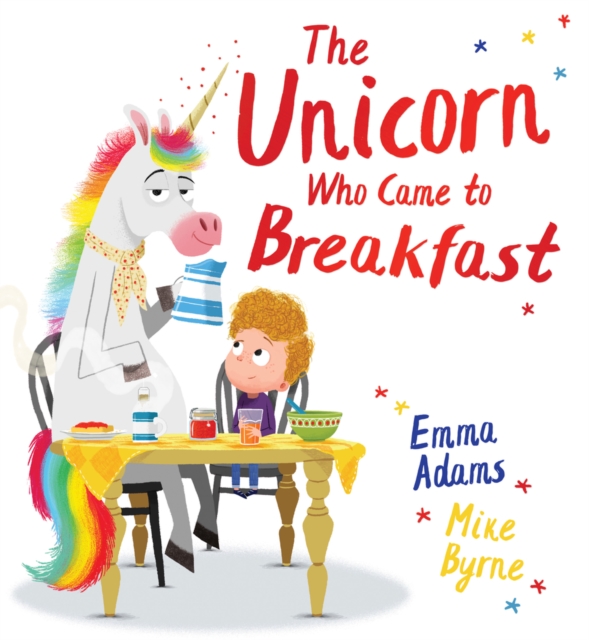 Unicorn Who Came to Breakfast (HB)