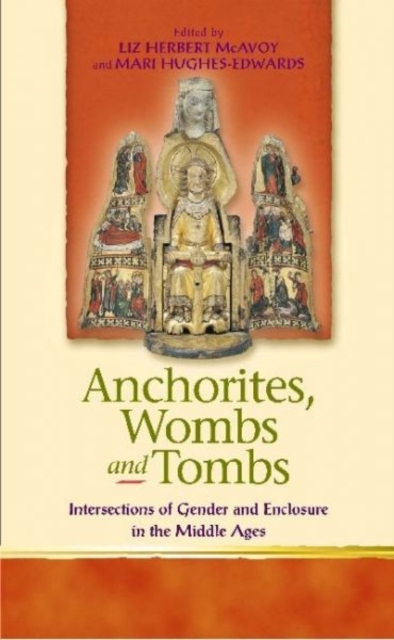 Anchorites, Wombs and Tombs