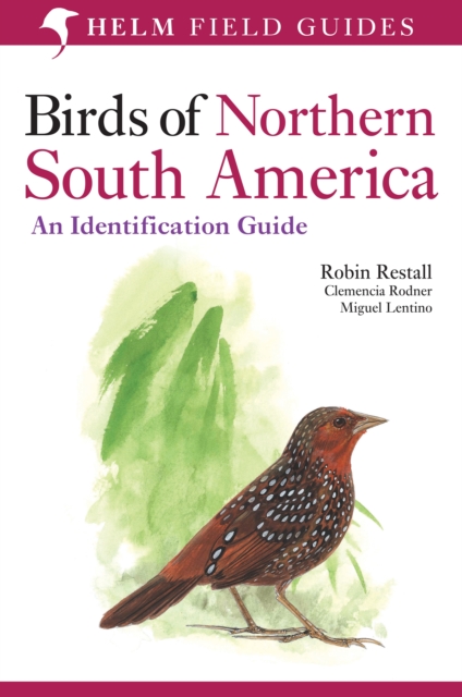 Birds of Northern South America: An Identification Guide