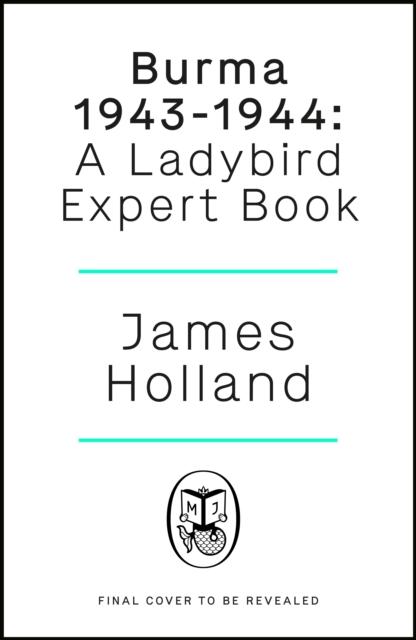 Burma 1943-1944: A Ladybird Expert Book