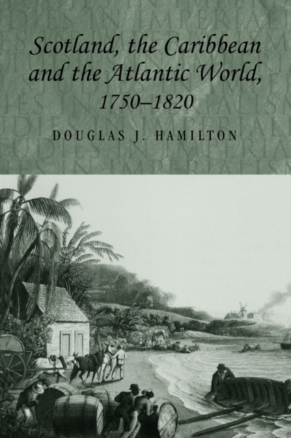 Scotland, the Caribbean and the Atlantic World, 1750-1820