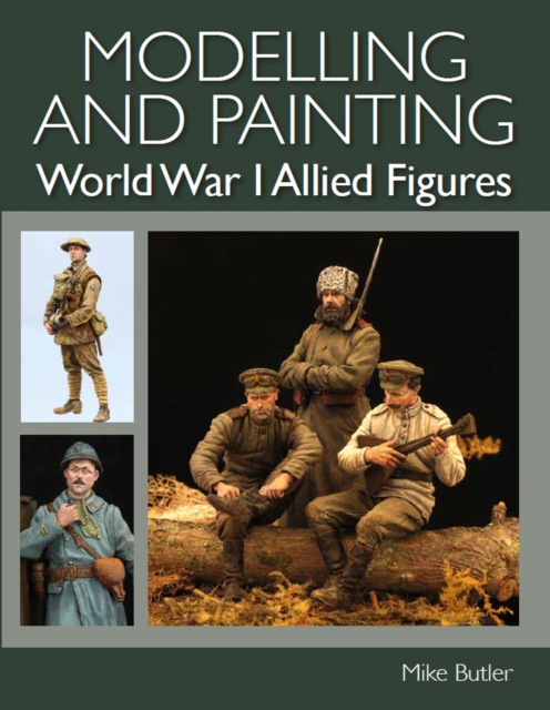 Modelling and Painting World War I Allied Figures