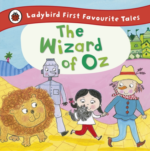 Wizard of Oz: Ladybird First Favourite Tales