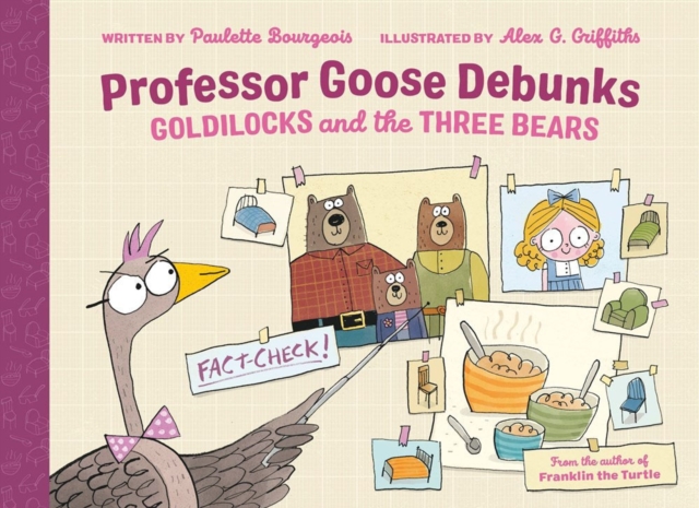 Professor Goose Debunks Goldilocks And The Three Bears