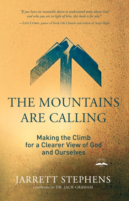 Mountains are Calling: Making the Climb for a Clearer View of God and Ourselves