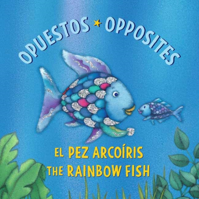 El Pez Arcoiris: Opuestos / The Rainbow Fish: Opposites