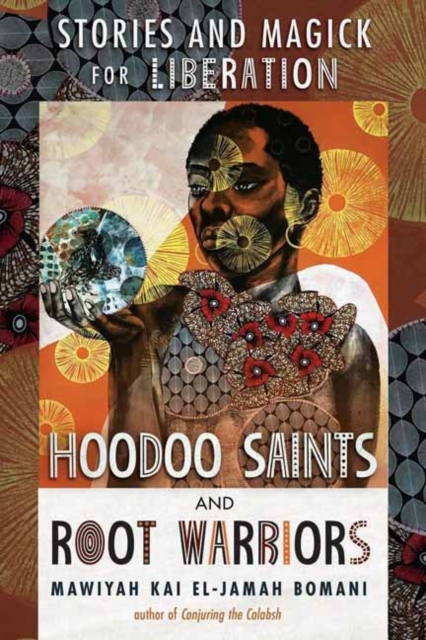 Hoodoo Saints and Root Warriors
