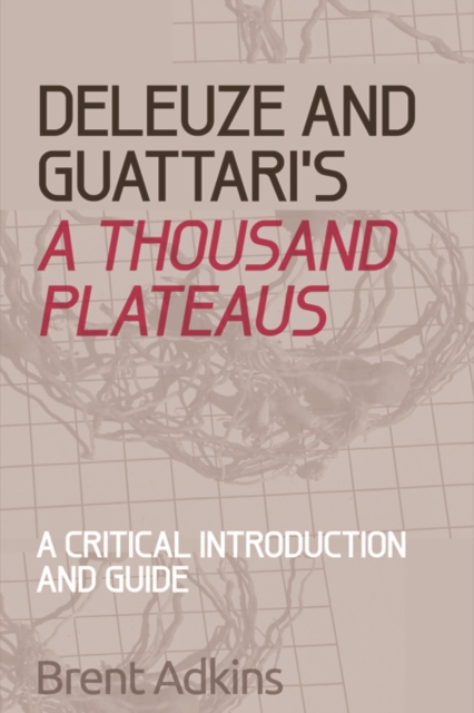 Deleuze and Guattari's A Thousand Plateaus