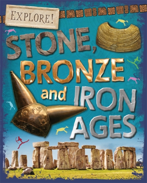 Stone, Bronze and Iron Ages
