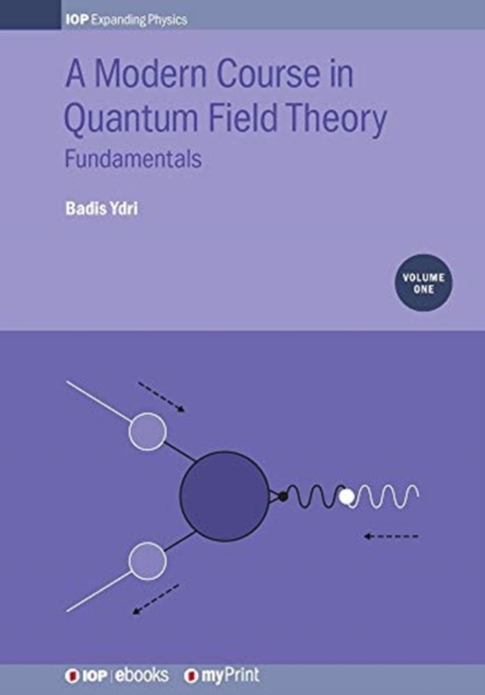 Modern Course in Quantum Field Theory, Volume 1