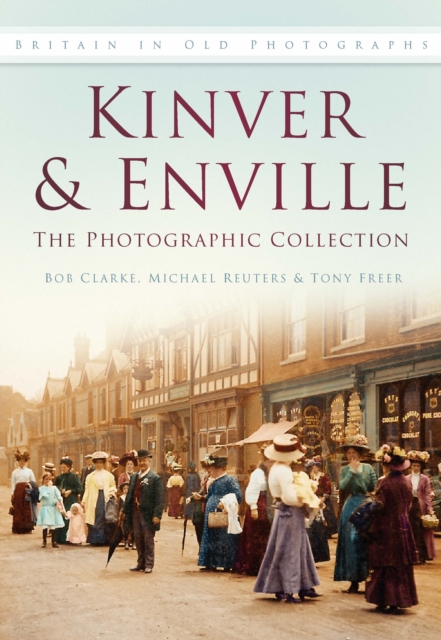 Kinver and Enville: The Photographic Collection