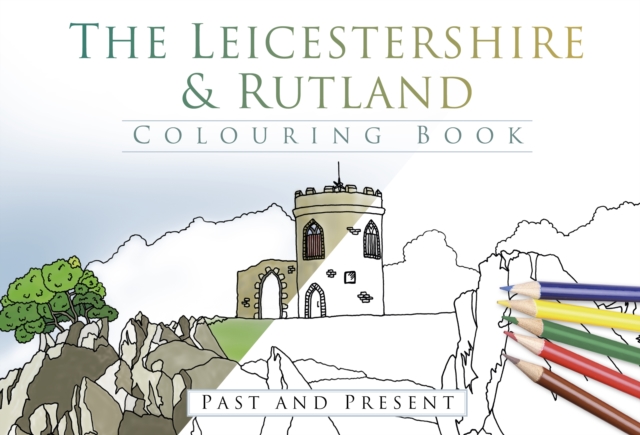 Leicestershire & Rutland Colouring Book: Past and Present