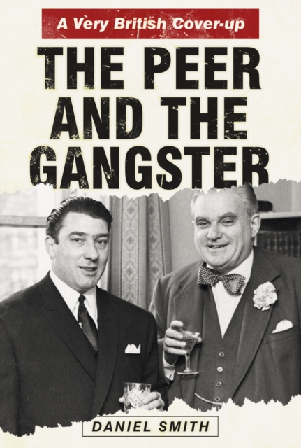 Peer and the Gangster: A Very British Cover-up