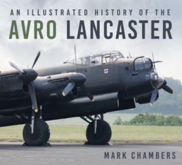 Illustrated History of the Avro Lancaster