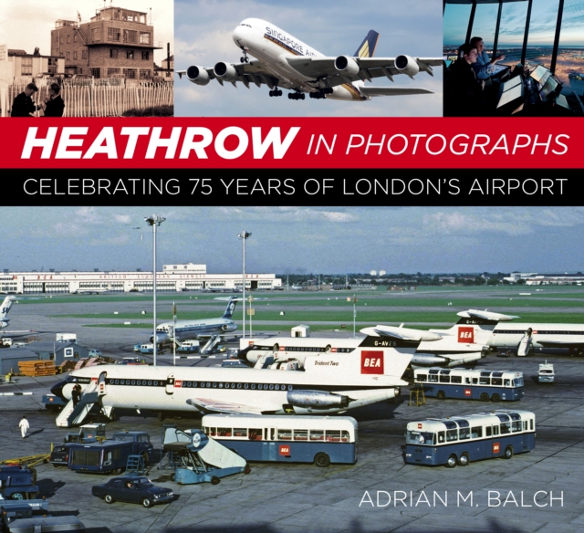 Heathrow in Photographs