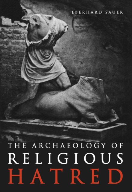 Archaeology of Religious Hatred