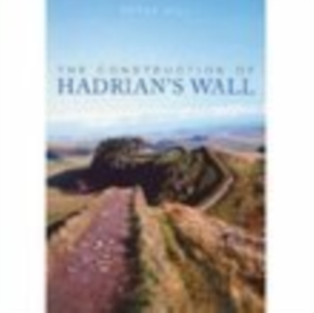 Construction of Hadrian's Wall