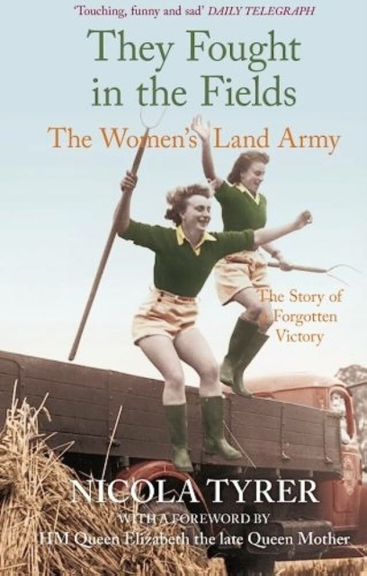 They Fought in the Fields: The Women's Land Army