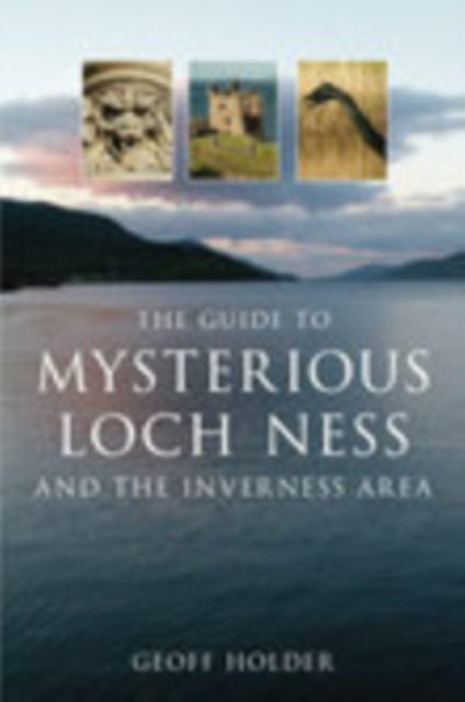 Guide to Mysterious Loch Ness and the Inverness Area