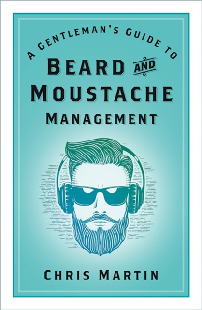 Gentleman's Guide to Beard and Moustache Management