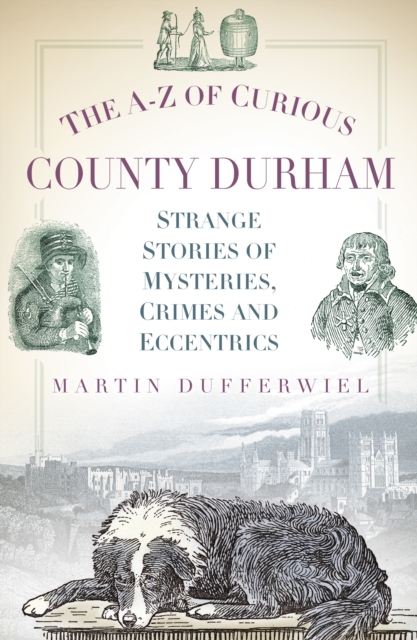 A-Z of Curious County Durham