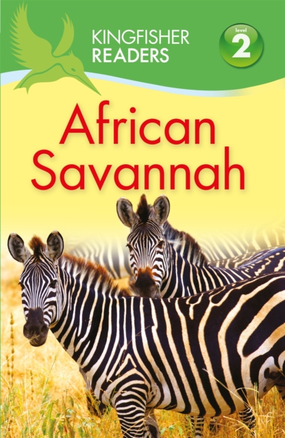 Kingfisher Readers: African Savannah (Level 2: Beginning to Read Alone)