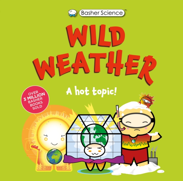 Basher Science: Wild Weather: A hot topic!