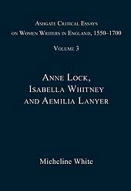 Ashgate Critical Essays on Women Writers in England, 1550-1700