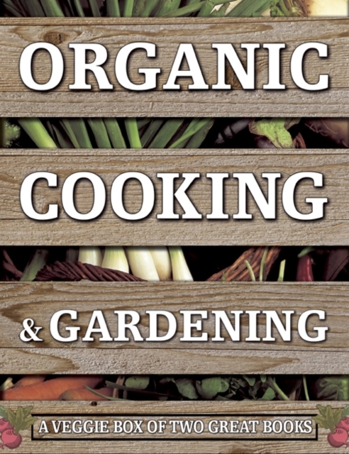 Organic Cooking & Gardening: A Veggie Box of Two Great Books