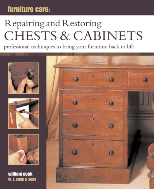Furniture Care: Repairing and Restoring Chests & Cabinets
