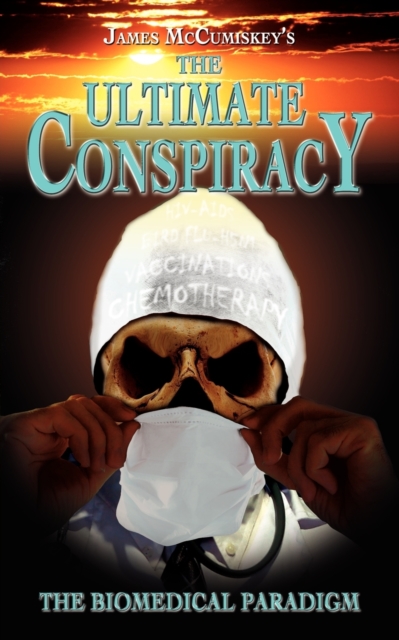 Ultimate Conspiracy - The Biomedical Paradigm