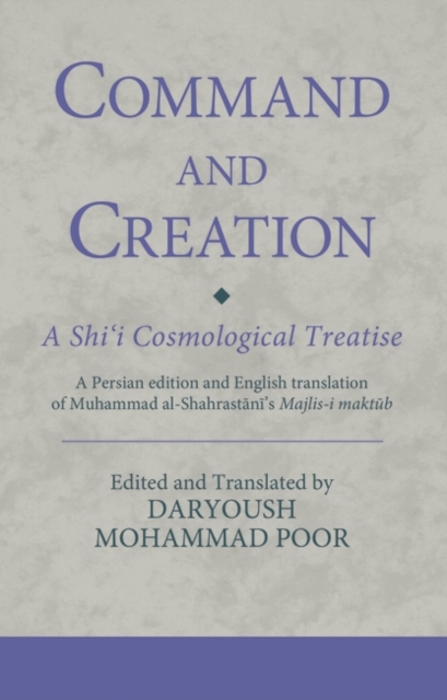 Command and Creation: A Shi'i Cosmological Treatise
