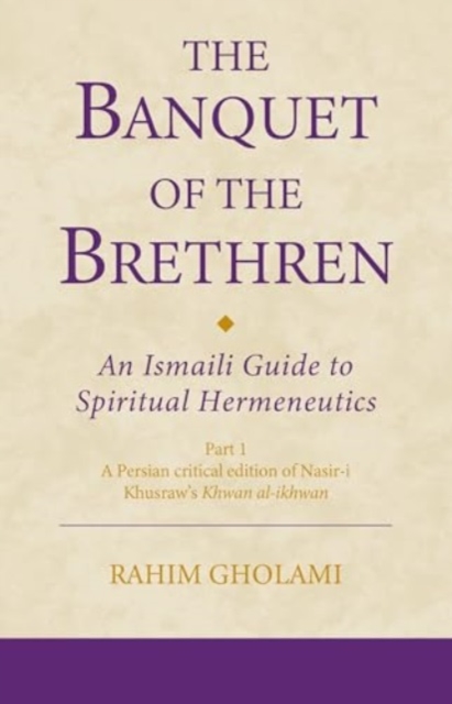 Banquet of the Brethren: An Ismaili Guide to Spiritual Hermeneutics