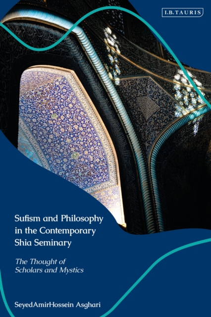 Sufism and Philosophy in the Contemporary Shia Seminary