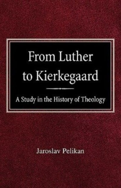 From Luther to Kierkegaard