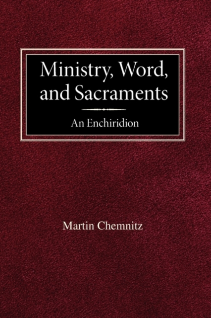 Ministry, Word, and Sacraments An Enchiridion